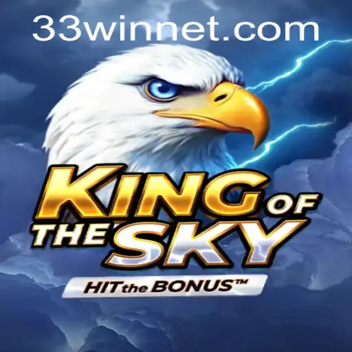 Discover the Exciting World of KingOfTheSky with 33win: A Comprehensive Guide