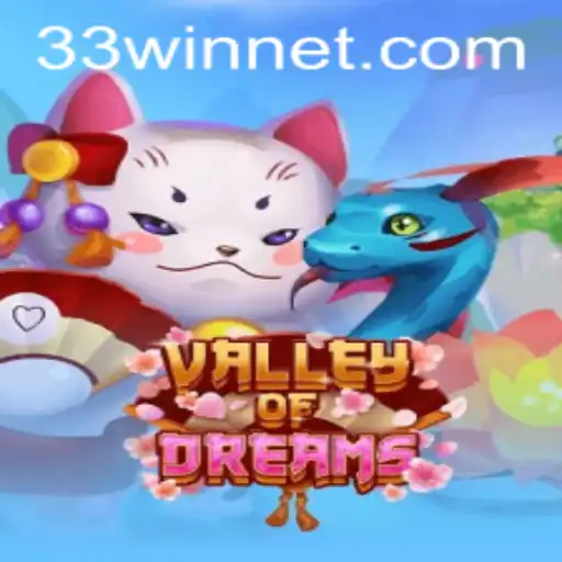 Exploring the Enchantment of ValleyofDreams and the Thrill of 33win